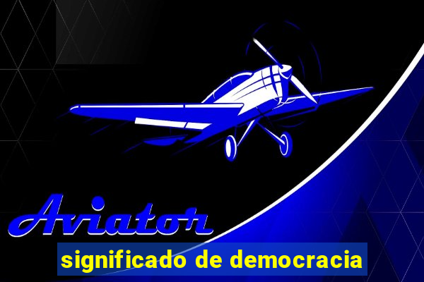 significado de democracia